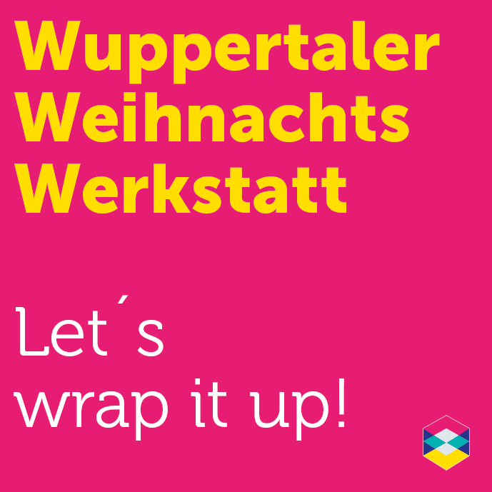 Wuppertaler-Weihnachts-Werkstatt: Let's wrap it up!